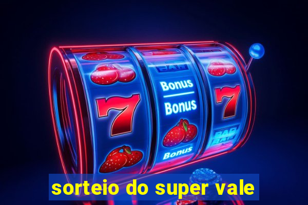 sorteio do super vale